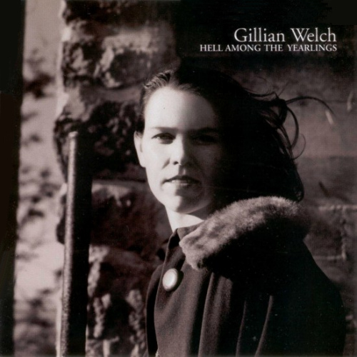 WELCH, GILLIAN - HELL AMONG THE YEARLINGSWELCH, GILLIAN - HELL AMONG THE YEARLINGS.jpg